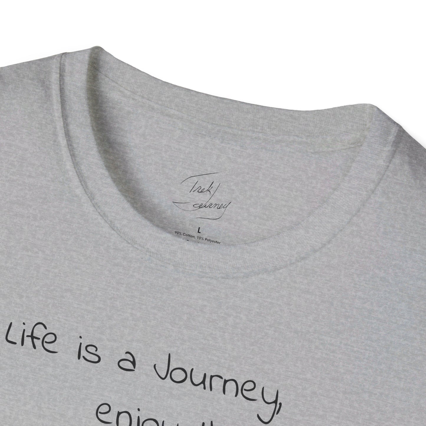 Life is a Journey, enjoy the Trek ™ Softstyle T-Shirt