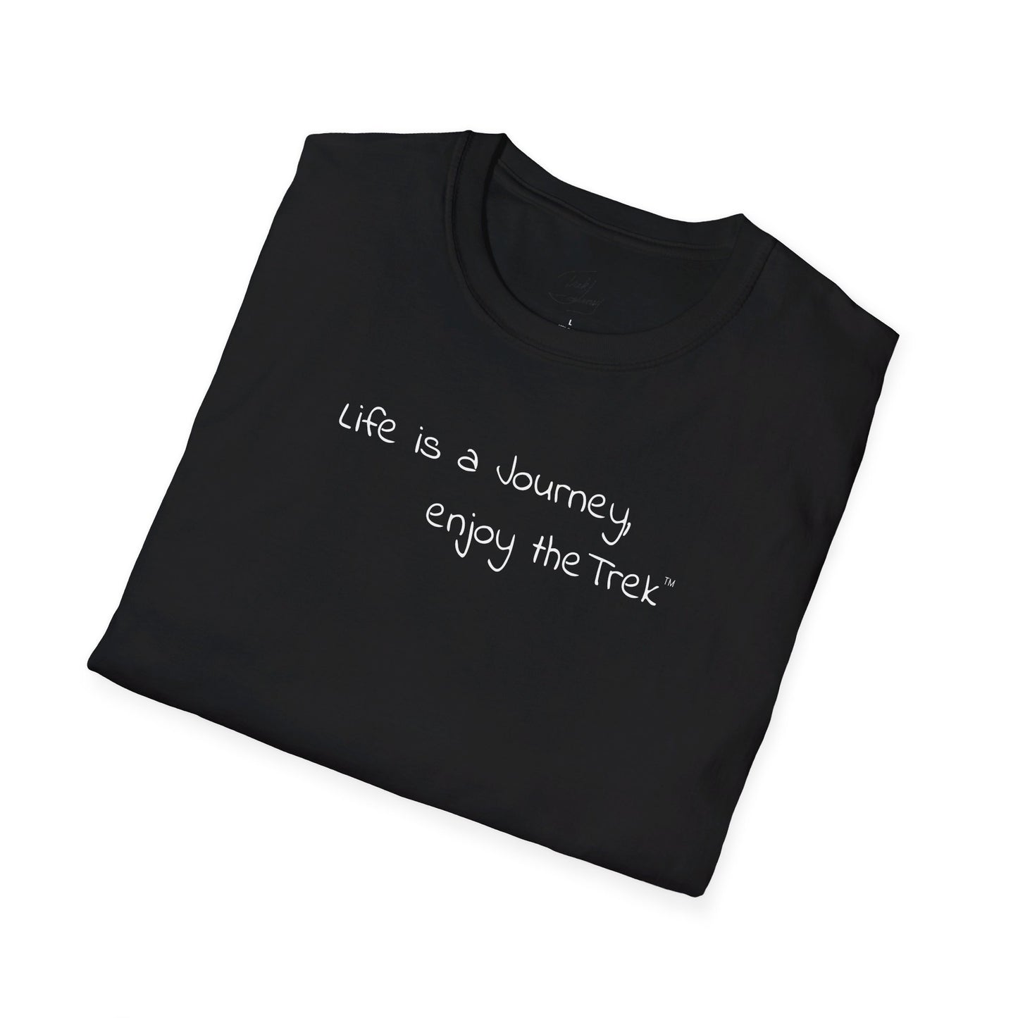 Life is a Journey, enjoy the Trek ™ Softstyle T-Shirt