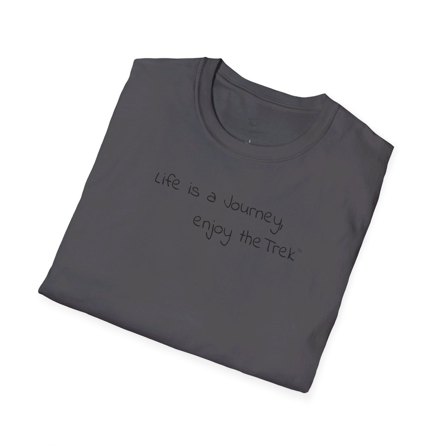 Life is a Journey, enjoy the Trek ™ Softstyle T-Shirt