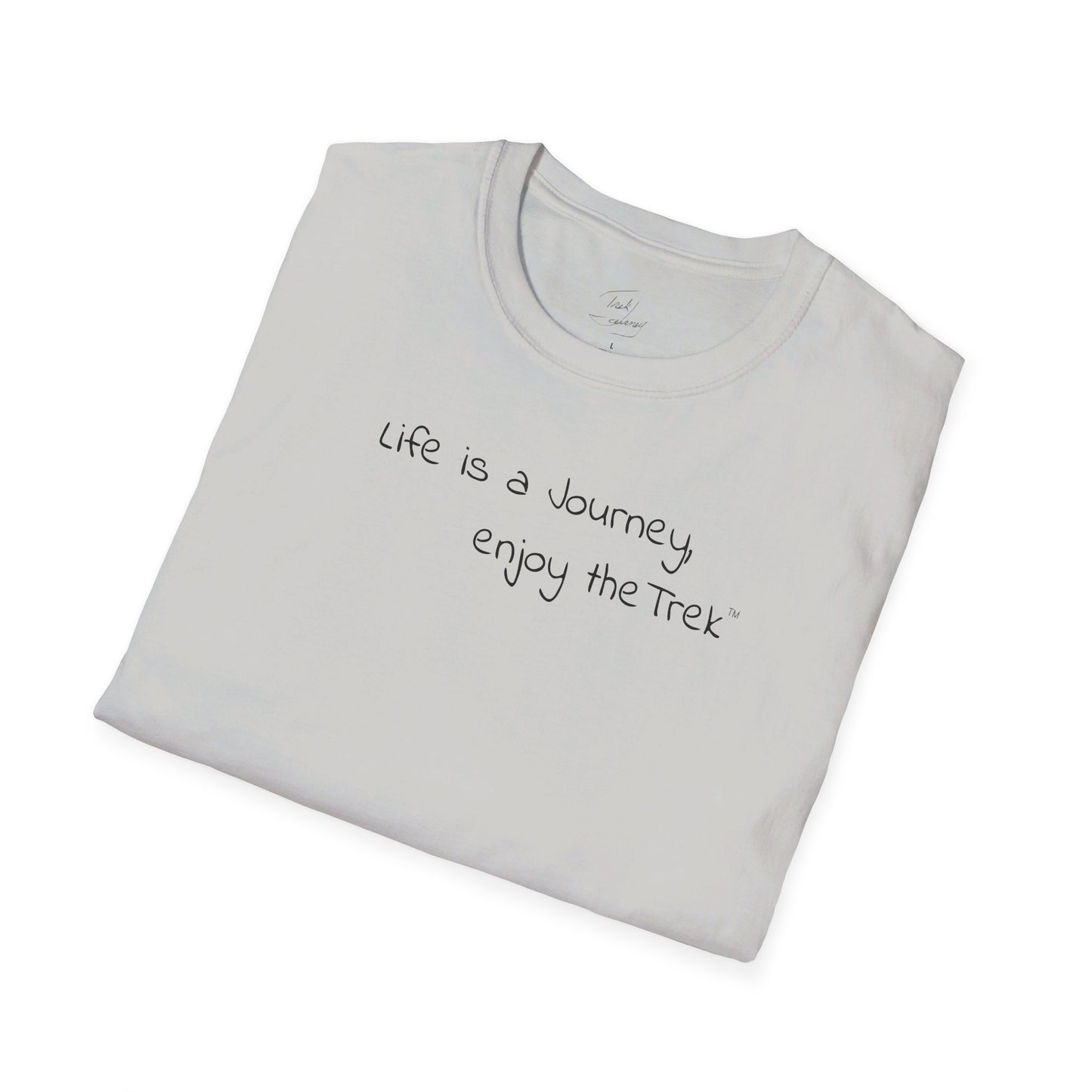 Life is a Journey, enjoy the Trek ™ Softstyle T-Shirt