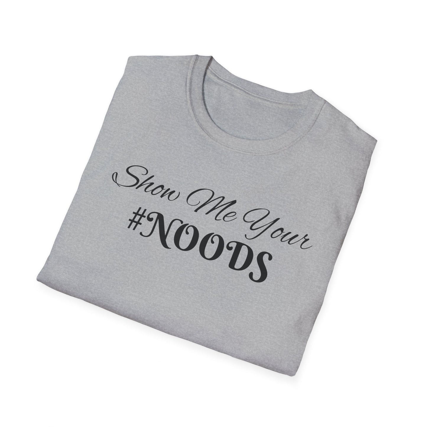 Show Me Your #NOODS Unisex Softstyle T-Shirt