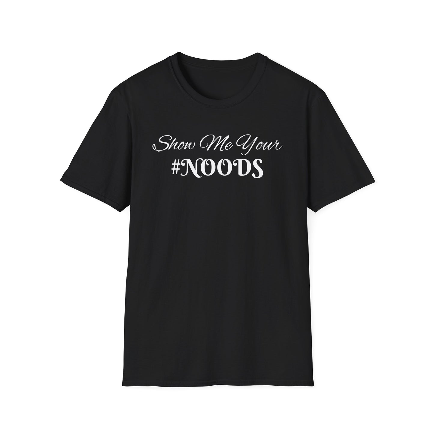 Show Me Your #NOODS Unisex Softstyle T-Shirt