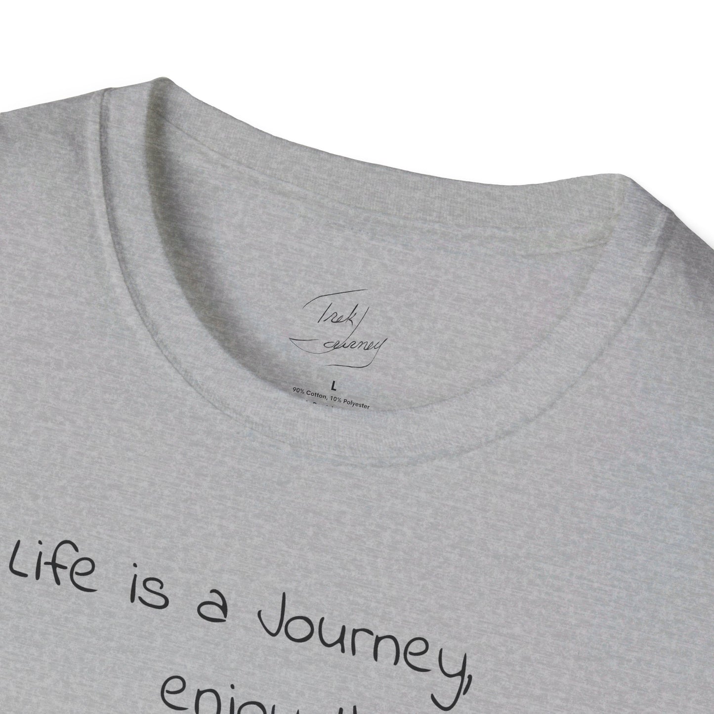 Life is a Journey, enjoy the Trek ™  Softstyle T-Shirt