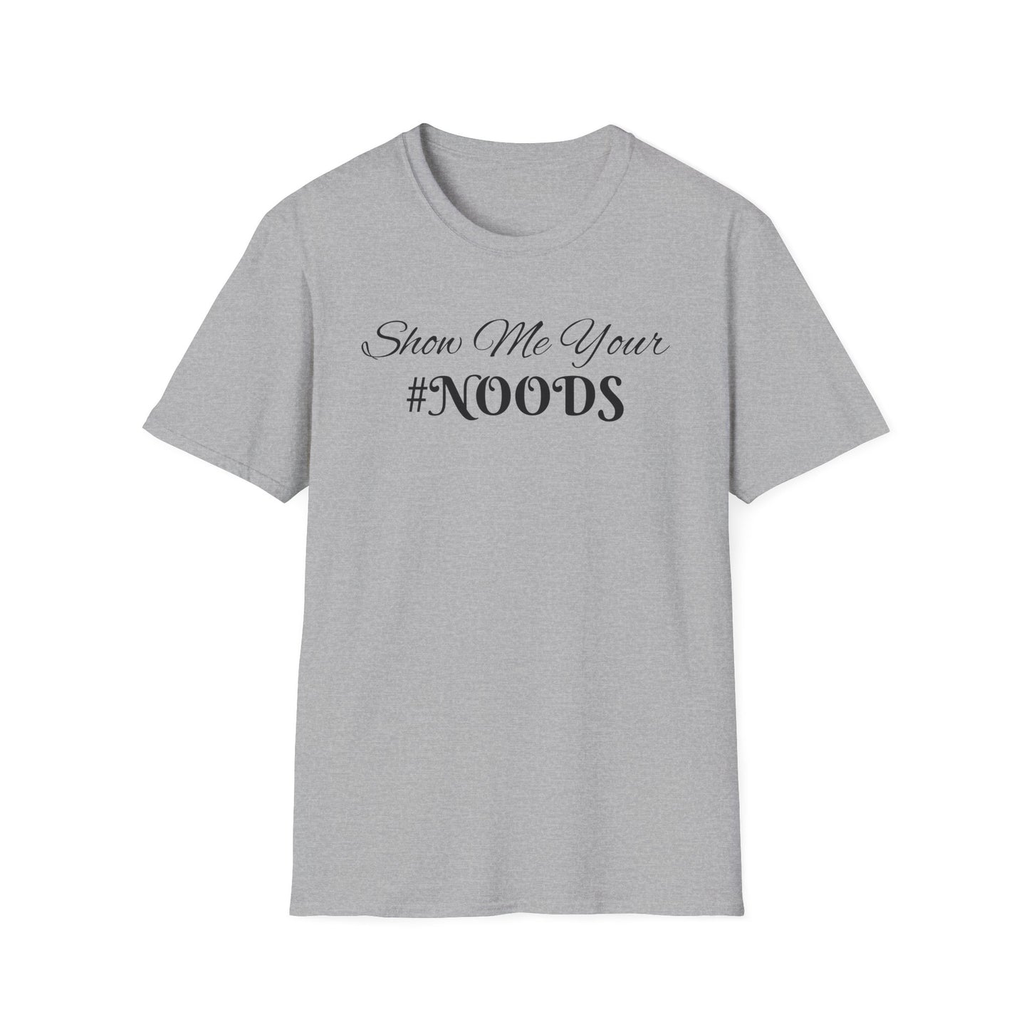 Show Me Your #NOODS Unisex Softstyle T-Shirt