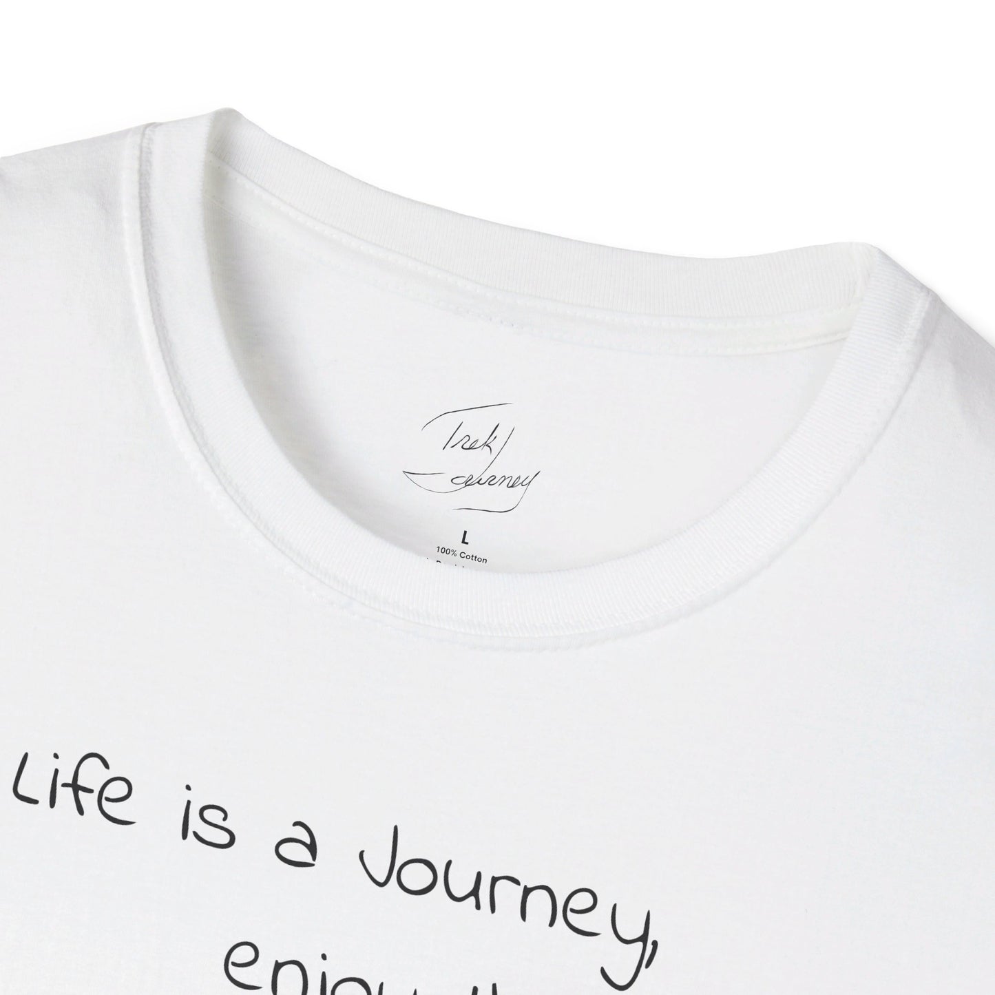 Life is a Journey, enjoy the Trek ™  Softstyle T-Shirt