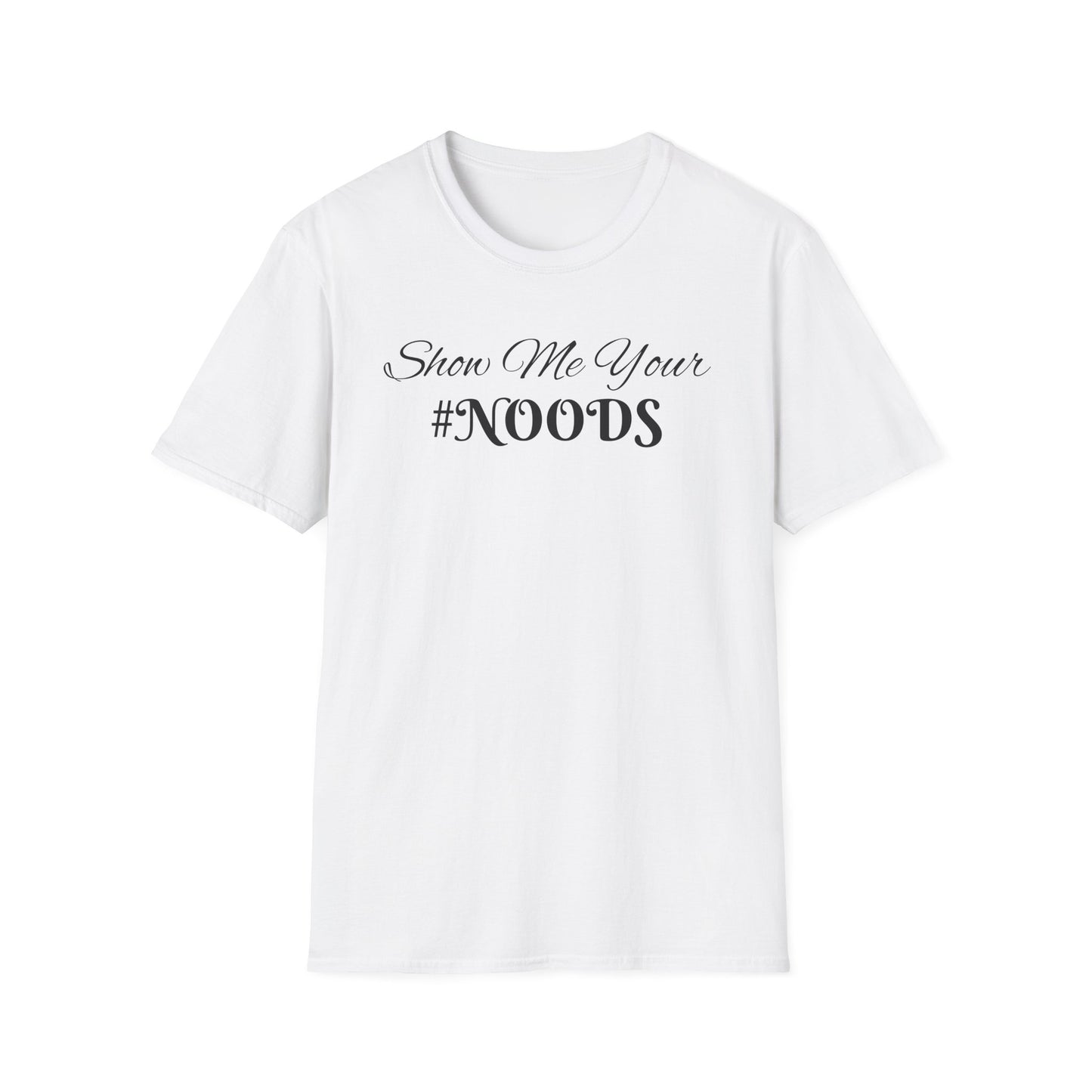 Show Me Your #NOODS Unisex Softstyle T-Shirt