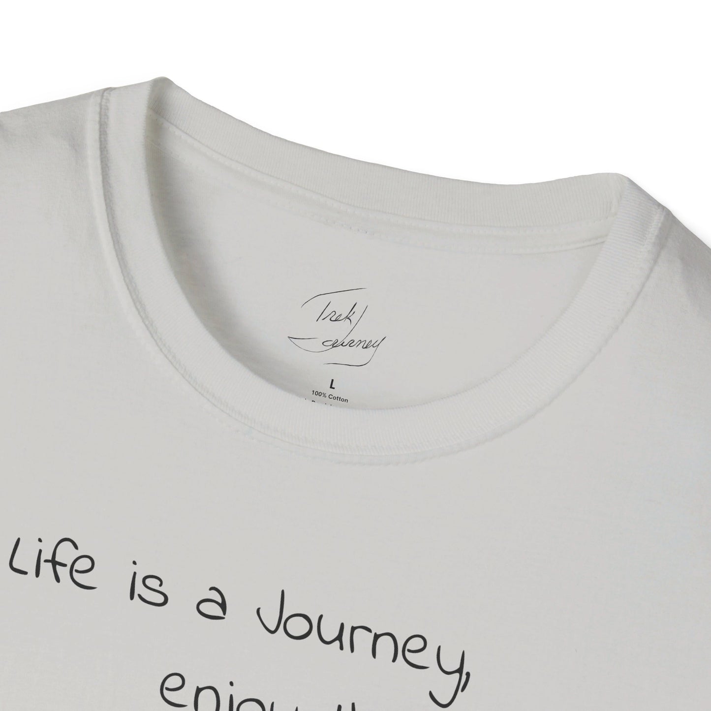 Life is a Journey, enjoy the Trek ™  Softstyle T-Shirt