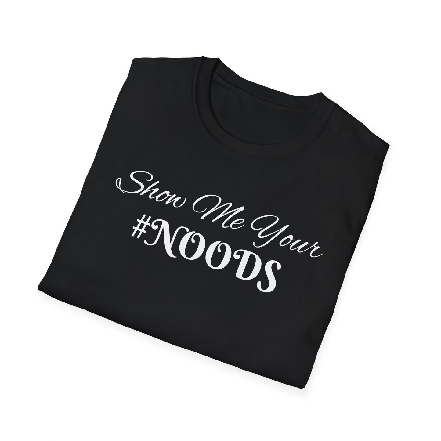 Show Me Your #NOODS Unisex Softstyle T-Shirt