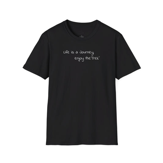 Life is a Journey, enjoy the Trek ™  Softstyle T-Shirt