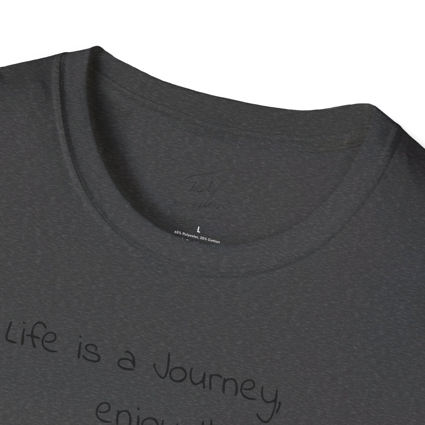 Life is a Journey, enjoy the Trek ™  Softstyle T-Shirt