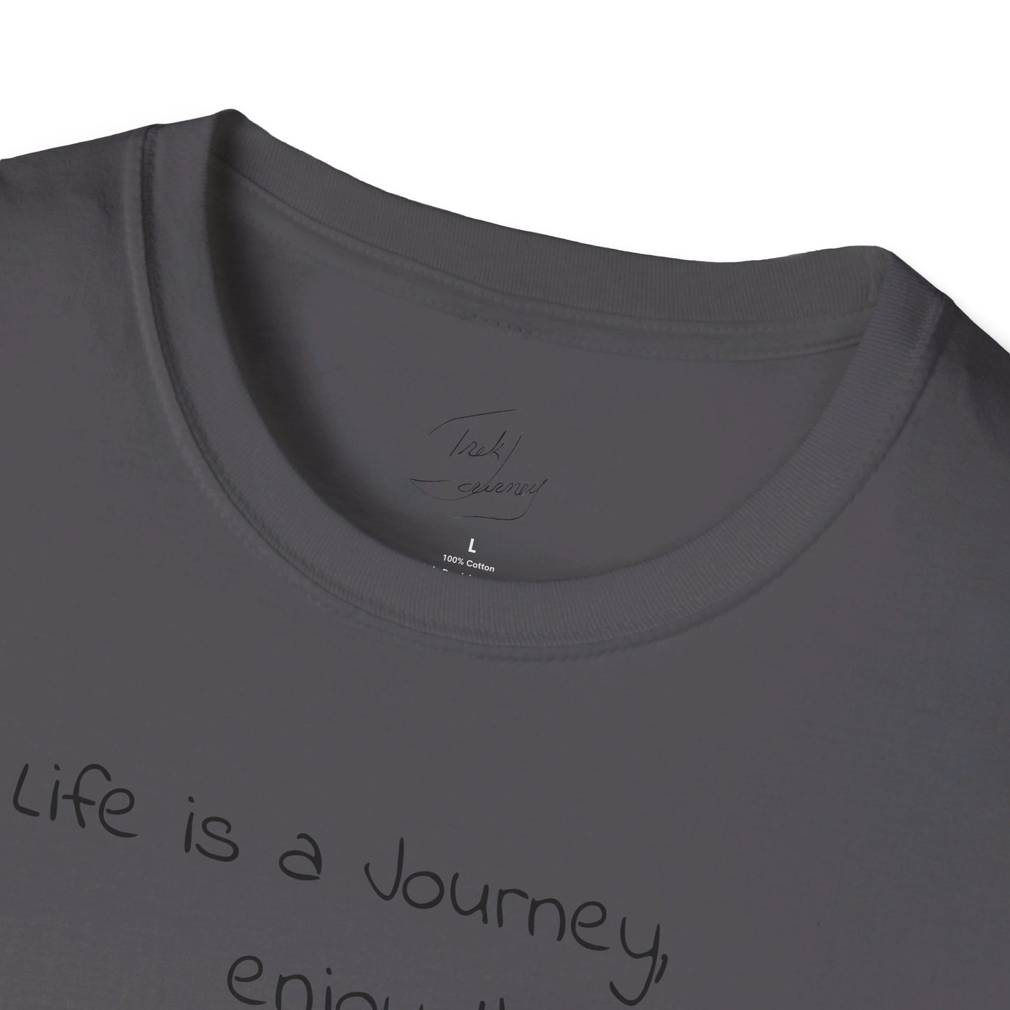 Life is a Journey, enjoy the Trek ™  Softstyle T-Shirt