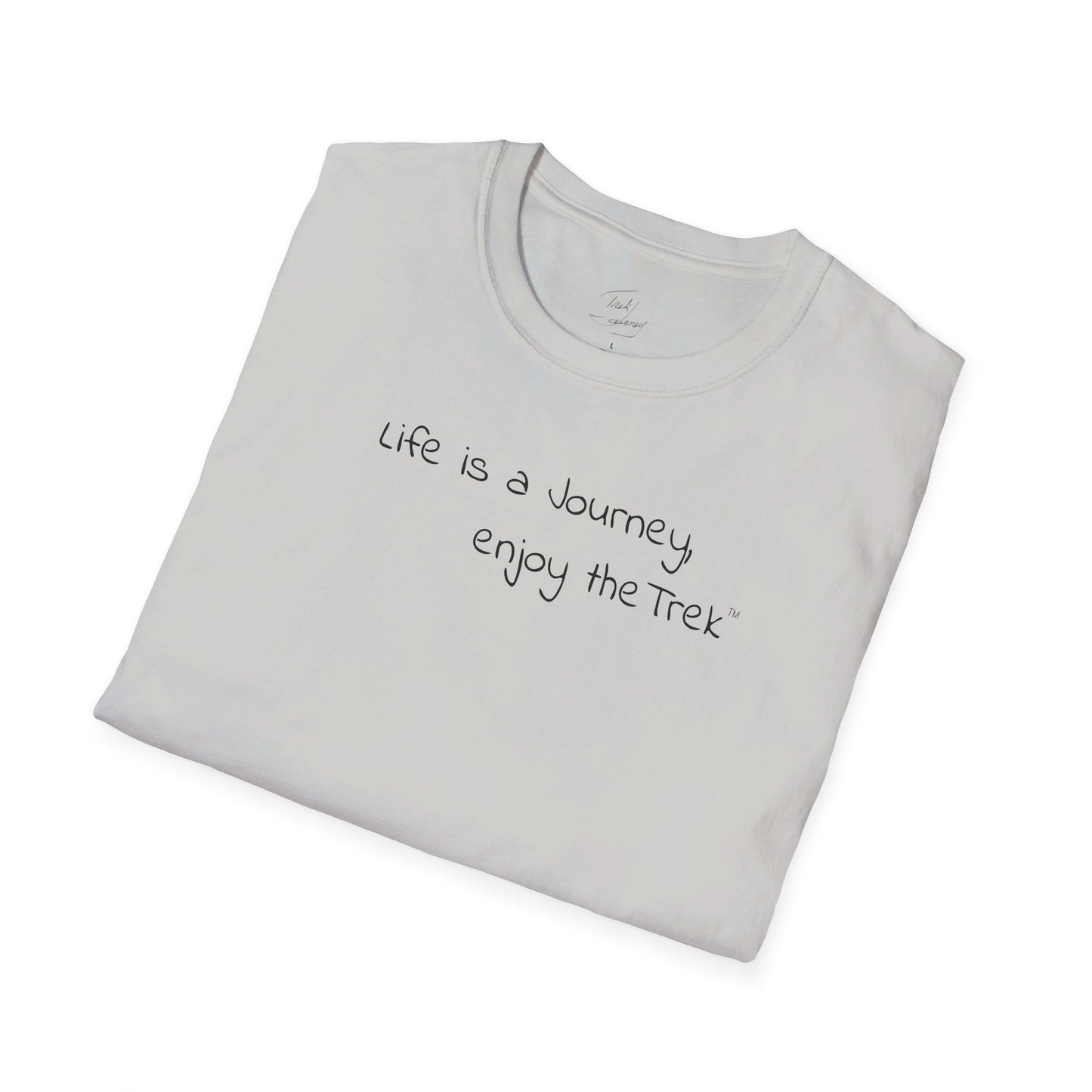 Life is a Journey, enjoy the Trek ™  Softstyle T-Shirt